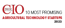10 Most Promising Agricultural Technology Startups - 2023